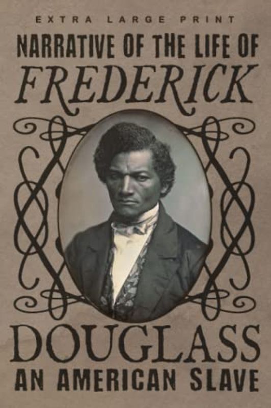 Narrative of the Life of Frederick Douglass (Extra Large Print Edition): an American Slave