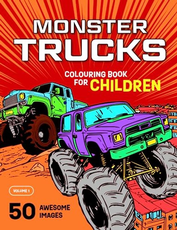 Monster Trucks Colouring Book for Children (Vol. 1): 50 Awesome Colouring Pages of Monster Trucks for Boys and Girls Aged 5 and up. (Colouring Books for Children, Band 15)
