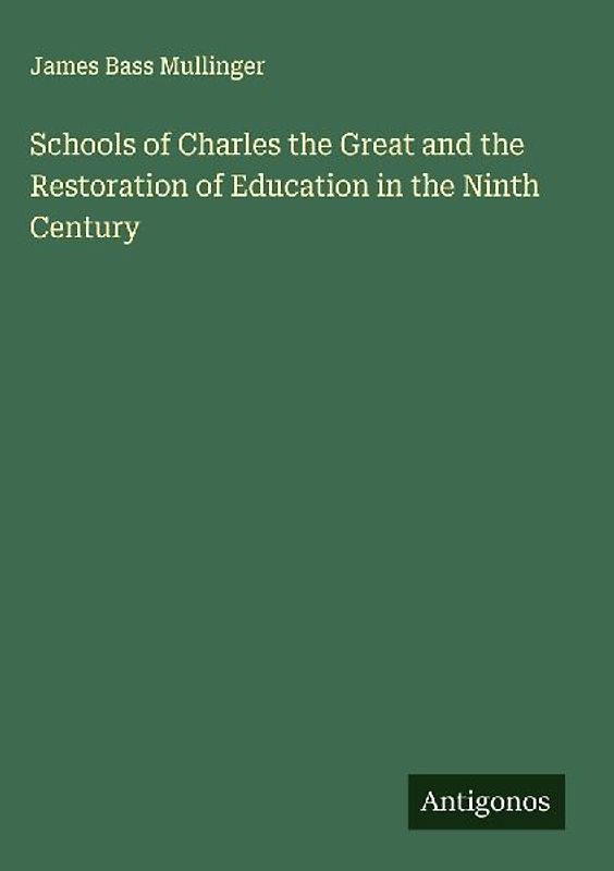 Schools of Charles the Great and the Restoration of Education in the Ninth Century
