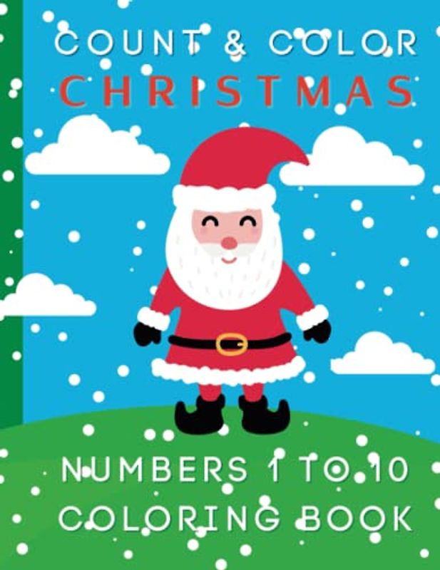 Count and Color Christmas: 150 Pages of Counting 1 - 10 and Coloring Fun