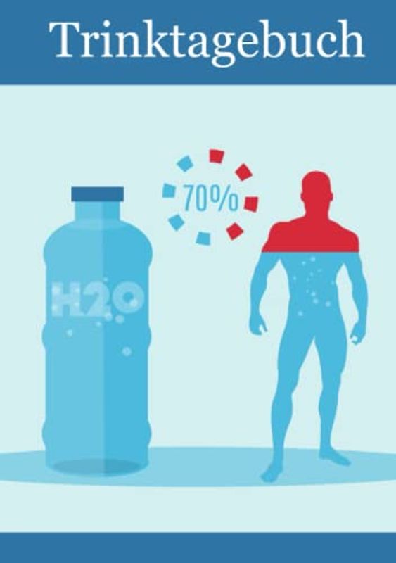 Trinktagebuch: Genug trinken leicht gemacht - notiere deine Trinkmenge in diesem Buch!