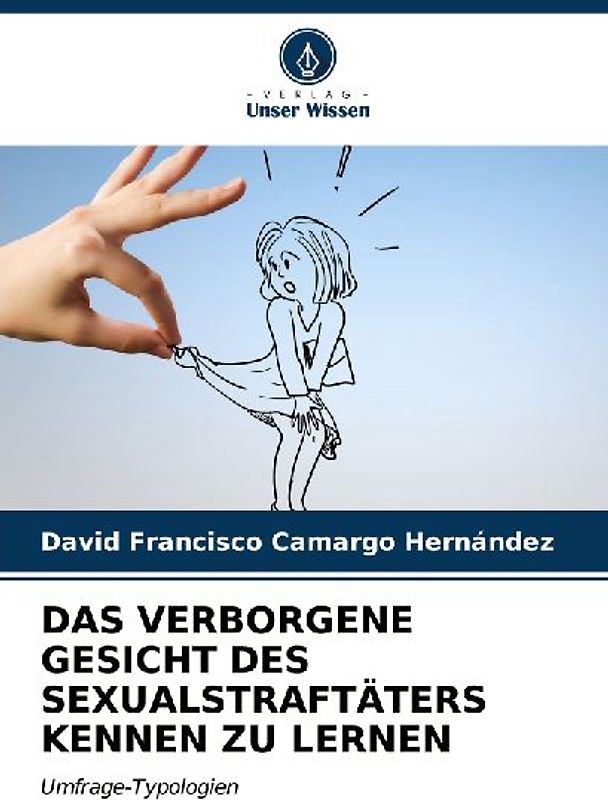 DAS VERBORGENE GESICHT DES SEXUALSTRAFTÄTERS KENNEN ZU LERNEN