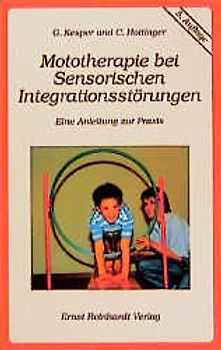 Mototherapie bei Sensorischen Integrationsstörungen. Eine Anleitung zur Praxis