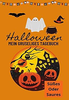 Halloween Mein Gruseliges Tagebuch: Süßes oder Saures