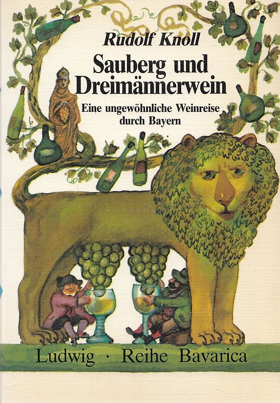 Sauberg und Dreimännerwein. Eine ungewöhnliche Weinreise durch Bayern