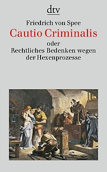 Cautio Criminalis oder Rechtliches Bedenken wegen der Hexenprozesse