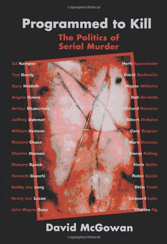 Programmed to Kill: The Politics of Serial Murder - Mcgowan, David