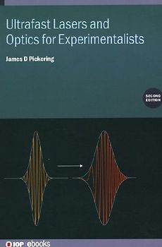 Ultrafast Lasers and Optics for Experimentalists (Second Edition)