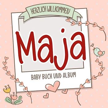 Herzlich Willkommen Maja - Baby Buch und Album: Personalisiertes Babybuch und Babyalbum, Geschenk zu Schwangerschaft und Geburt, Baby Name auf dem Cover