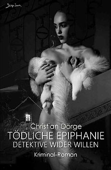 TÖDLICHE EPIPHANIE - DETEKTIVE WIDER WILLEN
