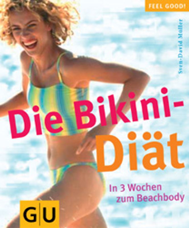 Die Bikini-Diät. In 3 Wochen zum Beachbody