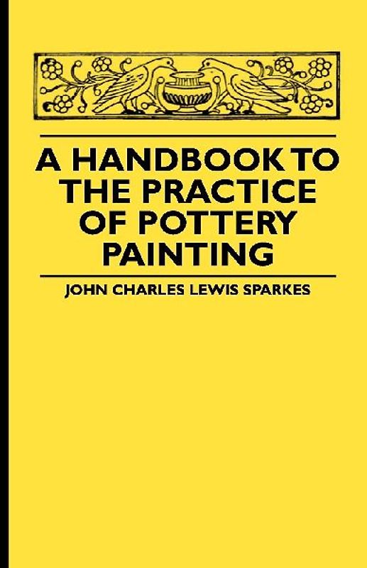 A Handbook To The Practice Of Pottery Painting