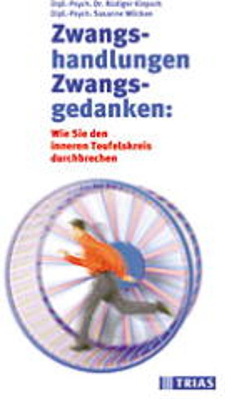 Zwangshandlungen und Zwangsgedanken. Wie Sie den inneren Teufelskreis durchbrechen