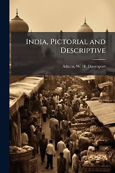 India, Pictorial and Descriptive