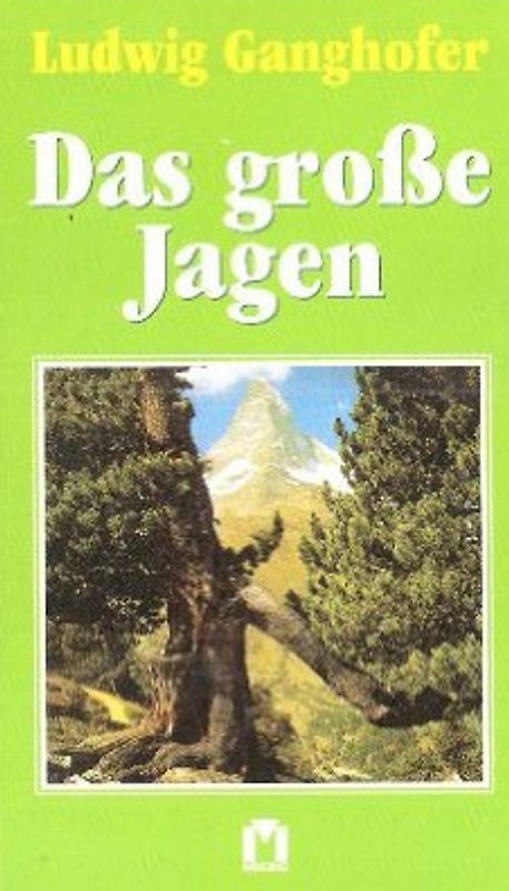Das große Jagen - Ludwig Ganghofer [Gebundene Ausgabe]