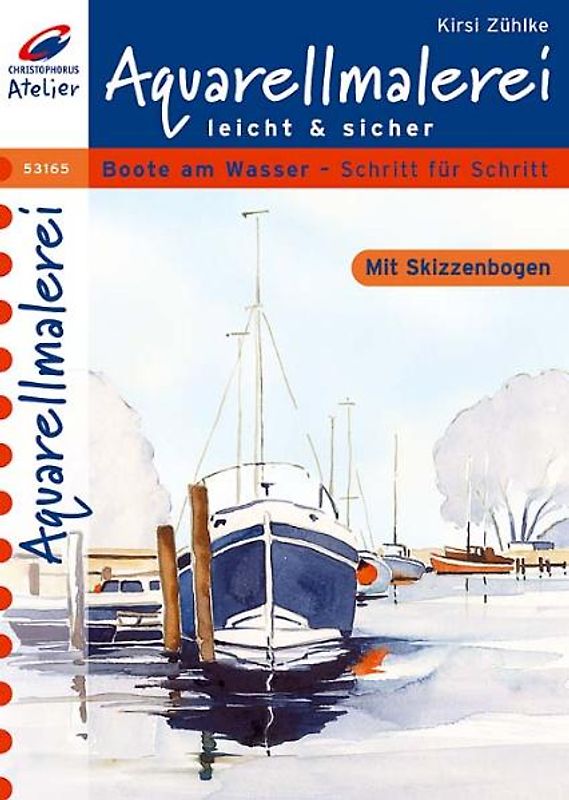 Aquarellmalerei leicht und sicher. Boote am Wasser - Schritt für Schritt