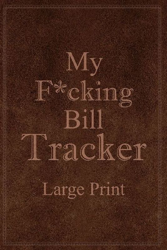 My F*cking Bill Tracker Large Print