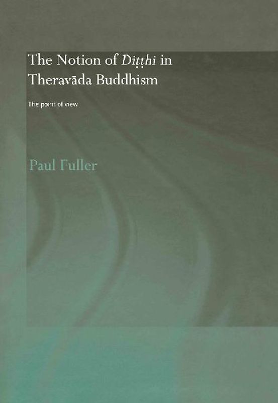 The Notion of Ditthi in Theravada Buddhism