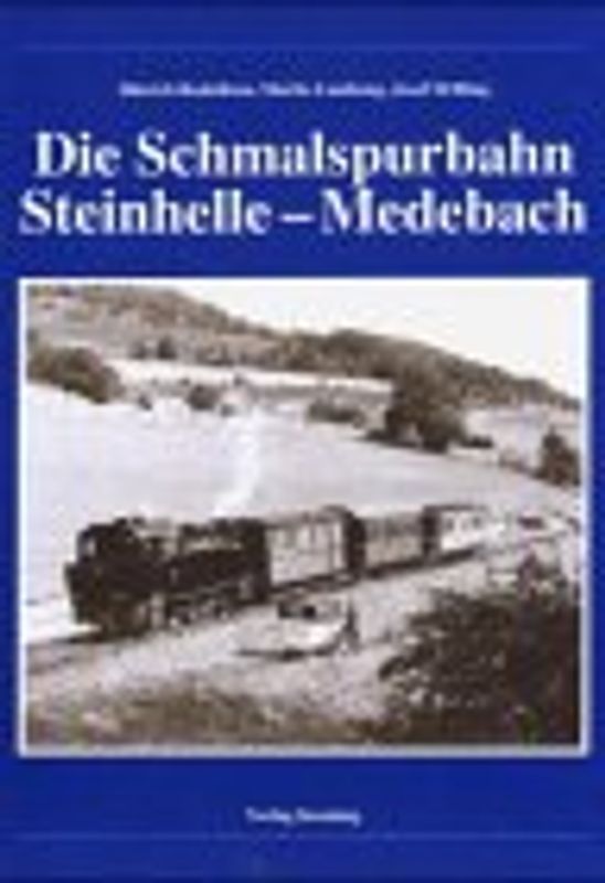 Die Schmalspurbahn Steinhelle - Medebach