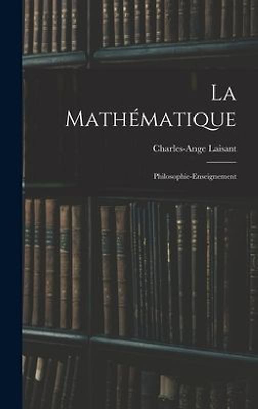 La Mathématique: Philosophie-Enseignement