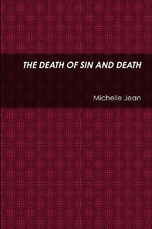 THE DEATH OF SIN AND DEATH