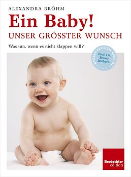 Ein Baby! Unser grösster Wunsch