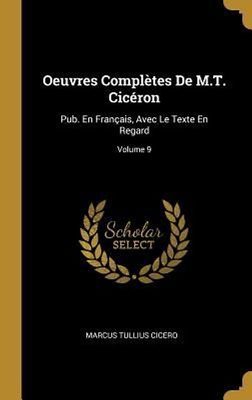 Oeuvres Complètes De M.T. Cicéron