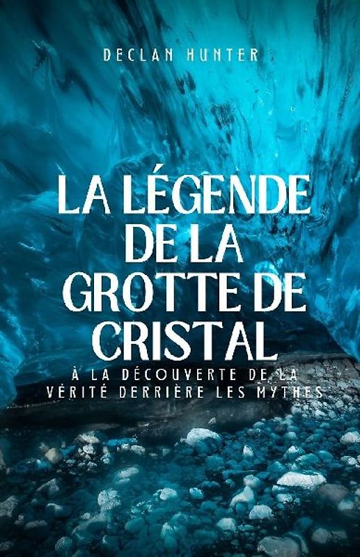 La légende de la grotte de cristal