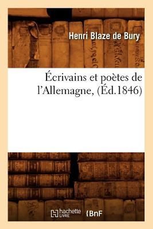 Écrivains Et Poètes de l'Allemagne, (Éd.1846)