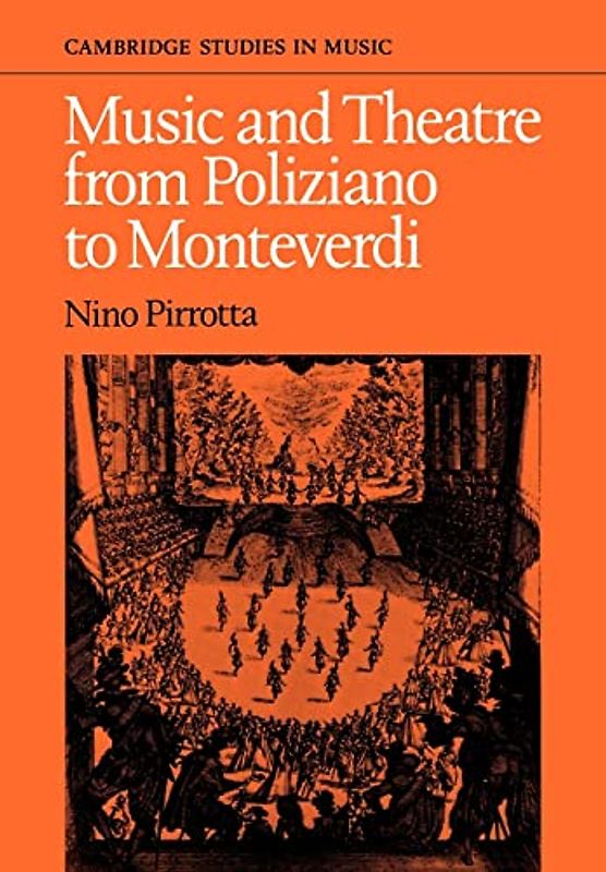 Music and Theatre from Poliziano to Montiverdi (Cambridge Studies in Music)
