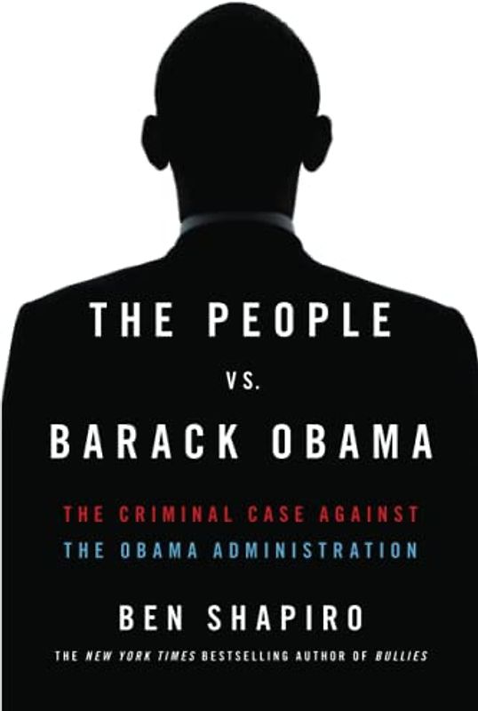 The People vs. Barack Obama: The Criminal Case Against the Obama Administration