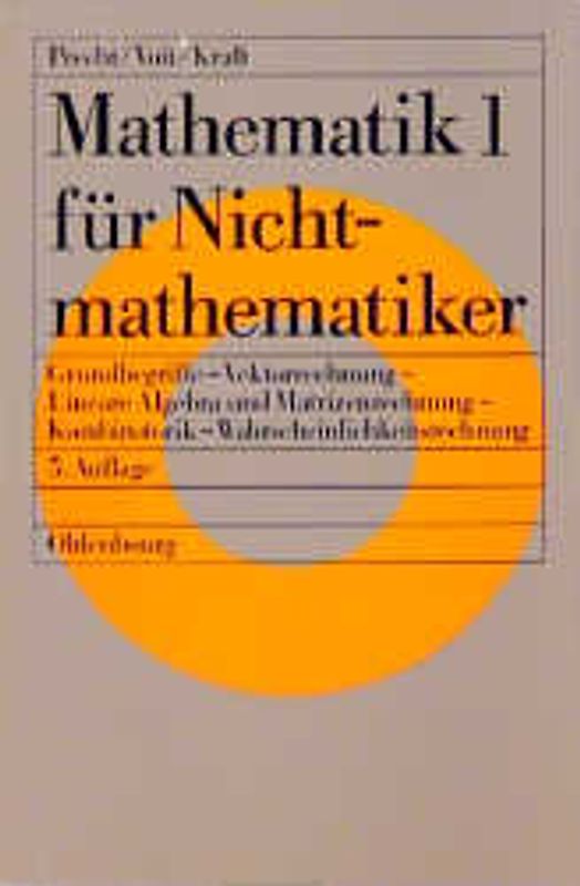 Mathematik für Nichtmathematiker / Grundbegriffe - Vektorrechnung - Lineare Algebra und Matrizenrechnung - Kombinatorik - Wahrscheinlichkeitsrechnung