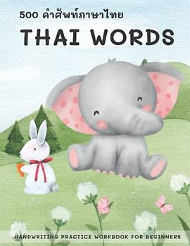Thai Words Handwriting Practice Workbook for Beginners: Easy Learning 500 Thai Words