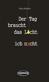Der Tag braucht das Licht, ich nicht