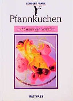 Pfannkuchen und Crêpes für Geniesser