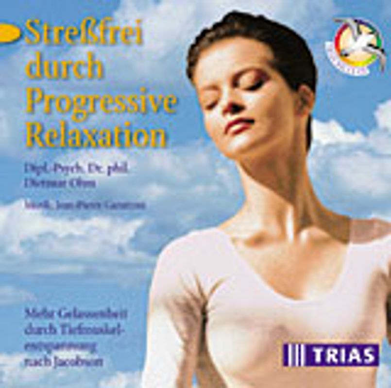Stressfrei durch Progressive Relaxation. Mehr Gelassenheit durch Tiefmuskelentspannung nach Jacobson