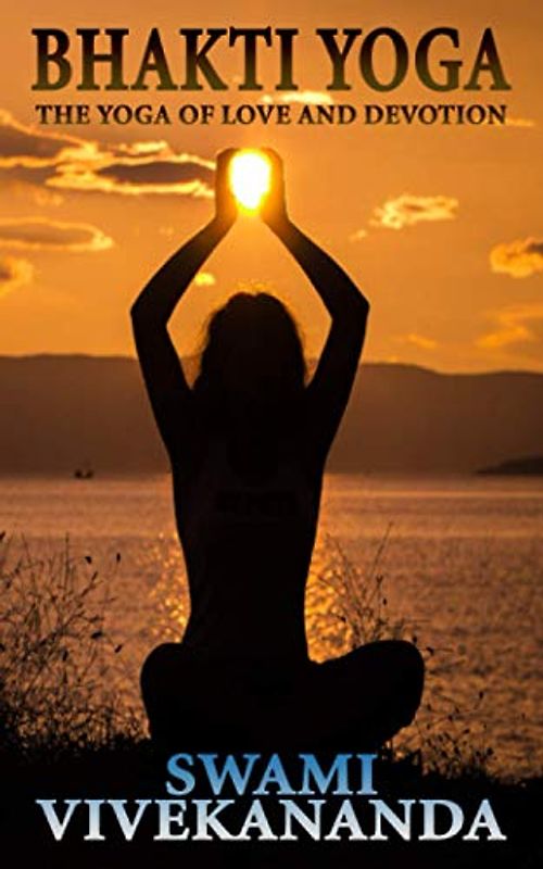 BHAKTI YOGA: The Yoga of Love and Devotion