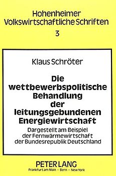 Die wettbewerbspolitische Behandlung der leitungsgebundenen Energiewirtschaft