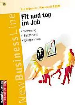 Fit und top im Job. Bewegung - Ernährung - Entspannung