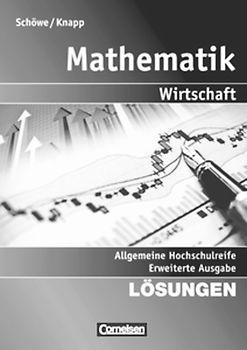 Mathematik - Allgemeine Hochschulreife: Wirtschaft - Erweiterte einbändige Ausgabe