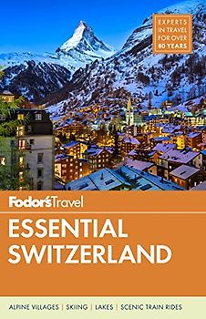 Fodor's Essential Switzerland (Full-color Travel Guide)