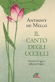Il canto degli uccelli. Frammenti di saggezza nelle grandi religioni