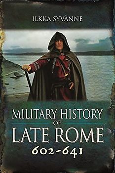 Military History of Late Rome 602-641