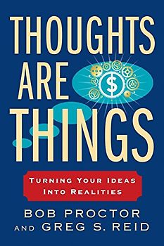 Thoughts Are Things: Turning Your Ideas Into Realities (Prosperity Gospel Series)