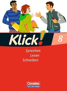 Klick! Deutsch / 8. Schuljahr - Sprechen, Lesen, Schreiben