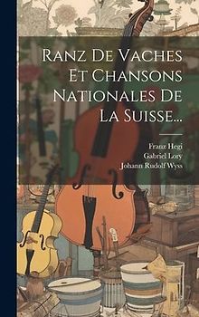 Ranz De Vaches Et Chansons Nationales De La Suisse...