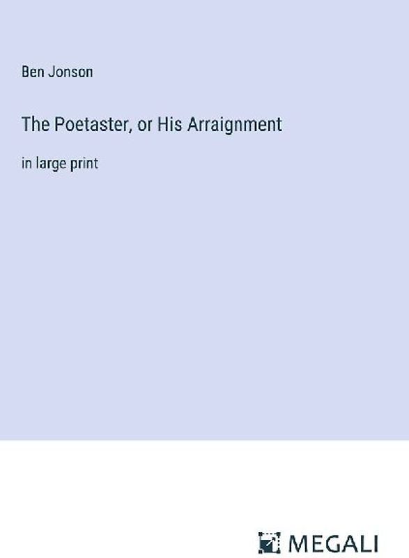 The Poetaster, or His Arraignment