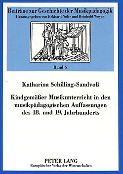 Kindgemäßer Musikunterricht in den musikpädagogischen Auffassungen des 18. und 19. Jahrhunderts