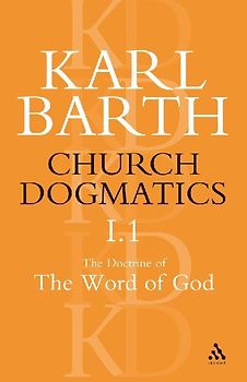 Church Dogmatics The Doctrine of the Word of God, Volume 1, Part1