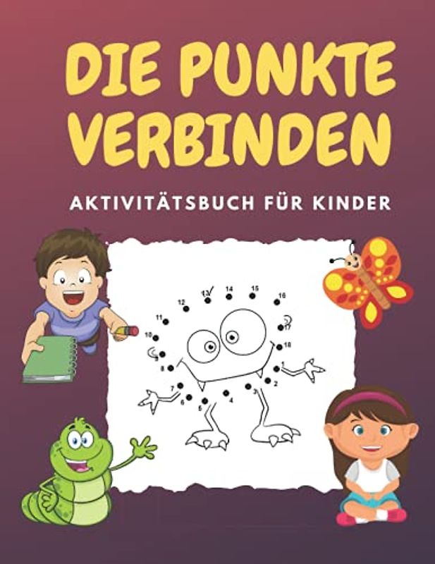 Die Punkte Verbinden: Herausfordernde und lustige Punkt-zu-Punkt-Rätsel Activity-Bücher für Kinder, Kleinkinder, Jungen und Mädchen im Alter von 4-6 3-8 3-5 6-8